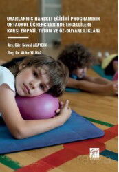 Uyarlanmış Hareket Eğitimi Programının Ortaokul Öğrencilerinde Engellilere Karşı Empati, Tutum Ve Öz - Gazi Kitabevi