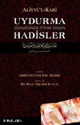 Uydurma Olduğunda İttifak Edilen Hadisler / Aliyyü'l-Kari - İnkılab Yayınları