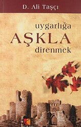 Uygarlığa Aşkla Direnmek - Çıra Yayınları