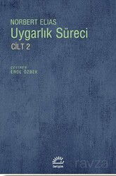 Uygarlık Süreci Cilt 2 / Toplumun Değişimleri Bir Uygarlaşma Teorisi İçin Taslak - İletişim Yayınları