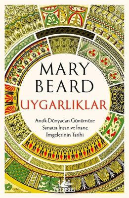 Uygarlıklar: Antik Dünyadan Günümüze Sanatta İnsan ve İnanç İmgelerinin Tarihi - 1