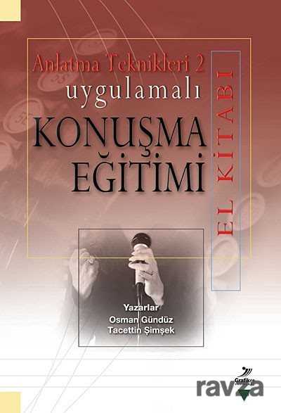 Uygulamalı Konuşma Eğitimi El Kitabı / Anlatma Teknikleri 2 - Grafiker Yayınları