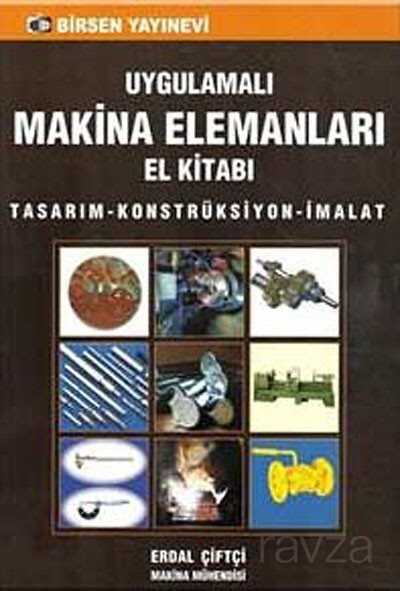 Uygulamalı Makina Elemanları El Kitabı - Birsen Yayınevi