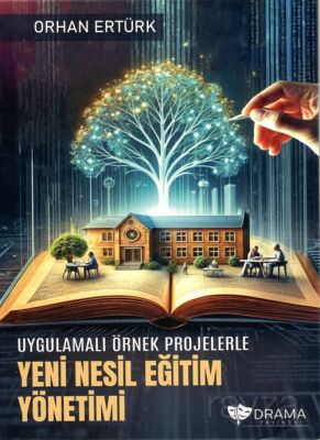 Uygulamalı Örnek Projelerle Yeni Nesil Eğitim Yönetimi - 1