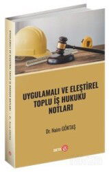 Uygulamalı ve Eleştirel Toplu İş Hukuku Notları - Beta Basım Yayım