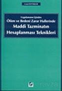 Uygulamanın İçinden Ölüm ve Bedeni Zarar Hallerinde Maddi Tazminatın Hesaplanması Teknikleri - Seçkin Yayıncılık