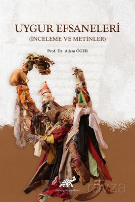 Uygur Efsaneleri (İnceleme ve Metinler) - 1