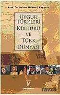 Uygur Türkleri Kültürü ve Türk Dünyası - 1