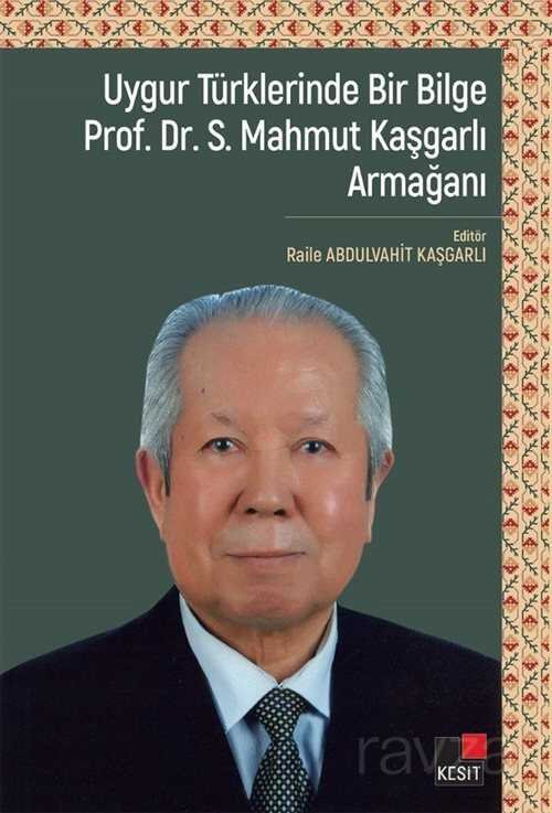 Uygur Türklerinde Bir Bilge Prof. Dr. S. Mahmut Kaşgarlı Armağanı - 1