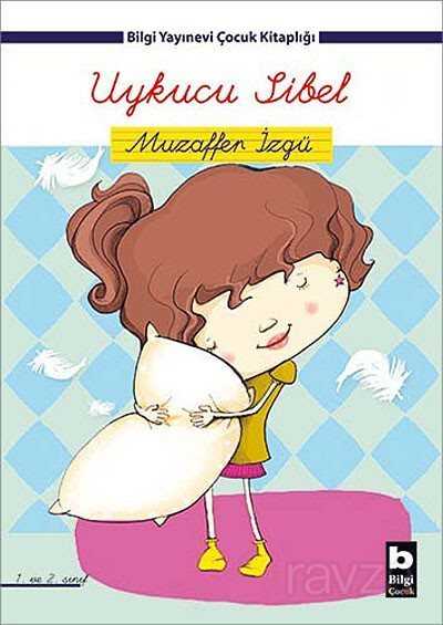 Uykucu Sibel - Bilgi Yayınevi Çocuk Kitapları