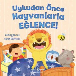 Uykudan Önce Hayvanlarla Eğlence ! - İş Bankası Yayınları