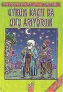 Uykum Kaçtı Da Onu Arıyorum/Nasrettin Hoca Fıkraları - 1
