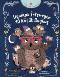 Uyumak İstemeyen 10 Küçük Baykuş - İş Bankası Yayınları