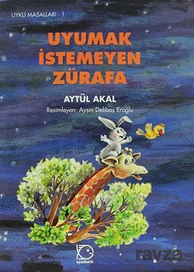 Uyumak İstemeyen Zürafa / Uyku Masalları -1 - Uçanbalık Yayınları