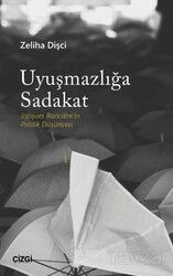 Uyuşmazlığa Sadakat (Jacques Rancière'in Politik Düşüncesi) - Çizgi Kitabevi
