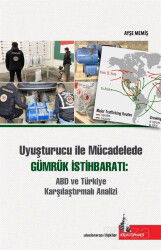 Uyuşturucu ile Mücadelede Gümrük İstihbaratı: ABD ve Türkiye Karşılaştırmalı Analizi - Doğu Kütüphanesi