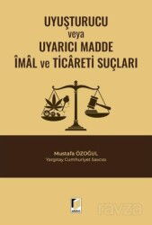 Uyuşturucu veya Uyarıcı Madde İmal ve Ticareti Suçları - Adalet Yayınevi