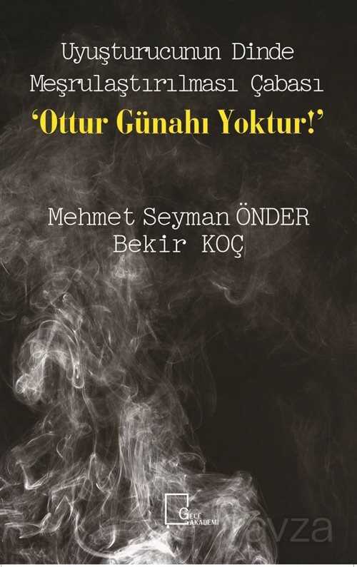 Uyuşturucunun Dinde Meşrulaştırılması Çabası 'Ottur Günahı Yoktur!' - 1