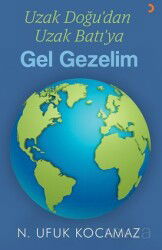 Uzak Doğu'dan Uzak Batı'ya Gel Gezelim - Cinius Yayınları