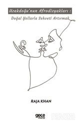 Uzakdoğu'nun Afrodizyakları: Doğal Yollarla Şehveti Artırmak - Gece Kitaplığı