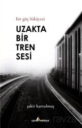 Uzakta Bir Tren Sesi - Çıra Yayınları