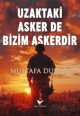 Uzaktaki Asker de Bizim Askerdir - 1