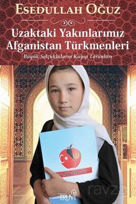 Uzaktaki Yakınlarımız Afganistan Türkmenleri - 1