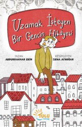 Uzamak İsteyen Bir Gencin Hikayesi - Tulu Kitap