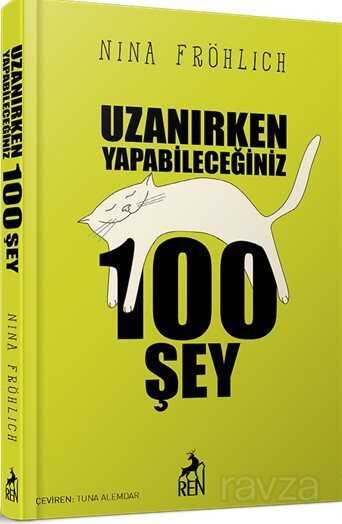 Uzanırken Yapabileceğiniz 100 Şey - Ren Kitap
