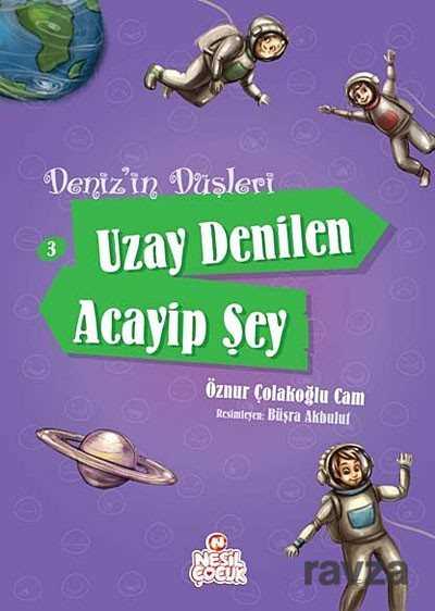 Uzay Denilen Acayip Şey / Deniz'in Düşleri -3 - Nesil Çocuk Yayınları