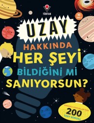 Uzay Hakkında Her Şeyi Bildiğini mi Sanıyorsun? - Tübitak Yayınları