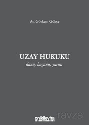 Uzay Hukuku - Dünü, Bugünü, Yarını - On İki Levha Yayıncılık
