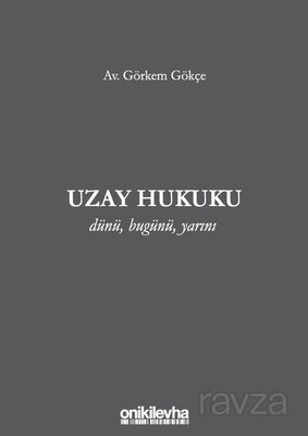Uzay Hukuku - Dünü, Bugünü, Yarını - 1