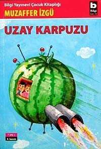 Uzay Karpuzu - Bilgi Yayınevi Çocuk Kitapları