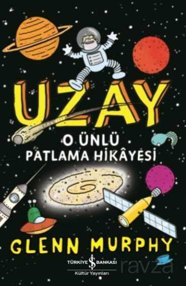 Uzay O Ünlü Patlama Hikayesi - İş Bankası Yayınları