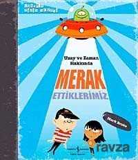 Uzay ve Zaman Hakkında Merak Ettiklerimiz / Londra Bilim Müzesi - İş Bankası Yayınları