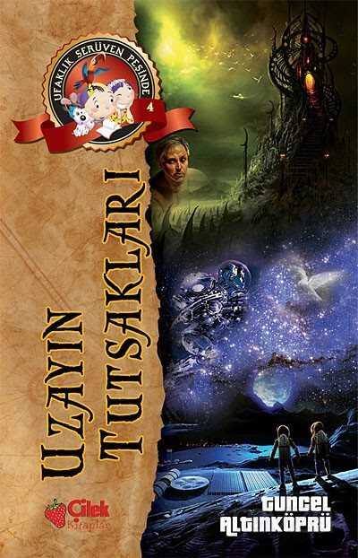 Uzayın Tutsakları / Ufaklık Serüven Peşinde 4 - Çilek Yayınları