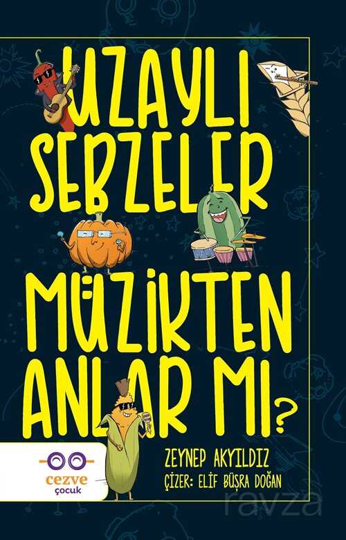 Uzaylı Sebzeler Müzikten Anlar Mı? - Cezve Çocuk
