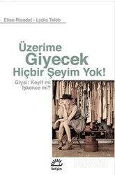 Üzerime Giyecek Hiçbir Şeyim Yok! - İletişim Yayınları