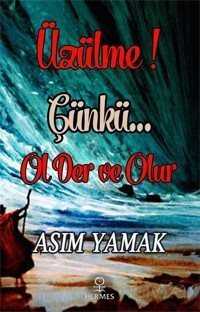 Üzülme! Çünkü... Ol Der ve Olur - Hermes Yayınları