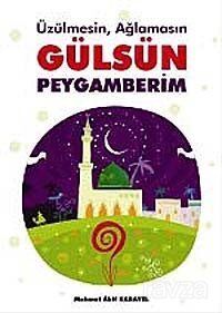 Üzülmesin, Ağlamasın Gülsün Peygamberim - 1