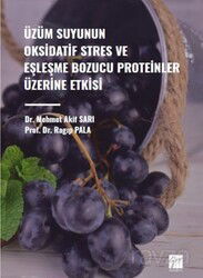 Üzüm Suyunun Oksidatif Stres ve Eşleşme Bozucu Proteinler Üzerine Etkisi - Gazi Kitabevi