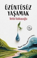 Üzüntüsüz Yaşamak - Nesil Yayınları