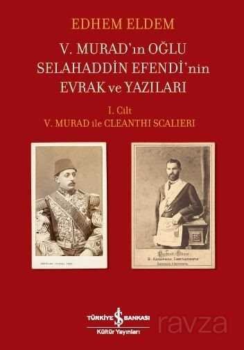 V. Murad'ın Oğlu Selahaddin Efendi'nin Evrak ve Yazıları - 1