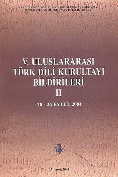 V. Uluslararası Türk Dil Kurultayı Bildirileri -2 (20-26 Eylül 2004) - 1