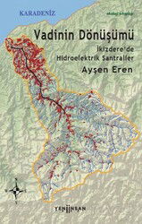 Vadinin Dönüşümü: İkizdere'de Hidroelektrik Santraller - Yeni İnsan Yayınevi
