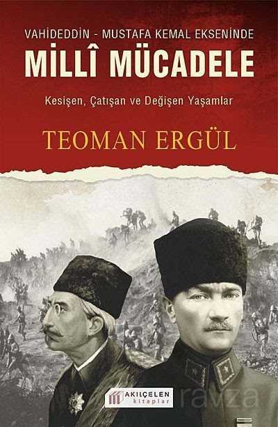 Vahdeddin-Mustafa Kemal Ekseninde Milli Mücadele - 1