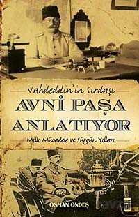 Vahdeddin'in Sırdaşı Avni Paşa Anlatıyor - Timaş Yayınları
