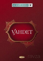 Vahdet / 40 Hadis Serisi 8 - Kevser Yayınları
