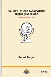 Vahdet-İ Vücûd Tasavvufun Hiçbir Şeyi Olmaz Cilt 5 - Seriyye Yayınevi (Ankara)